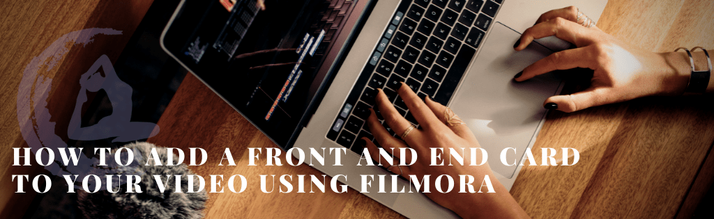 How to add a front and end card to your video using filmora